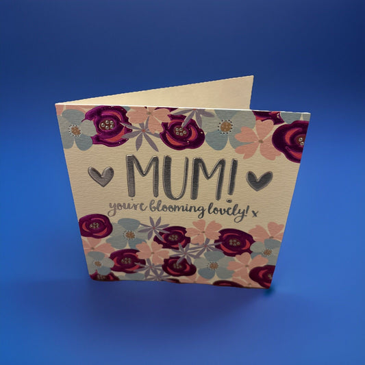 Mother’s Day Card By Wendy Jane-Blackett Bespoke  “MUM YOU’RE BLOOMING LOVELY”